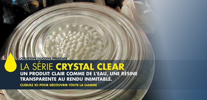 Série résines Crystal Clear